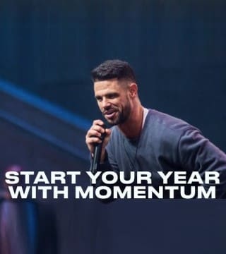 Steven Furtick - Start Your Year With Momentum