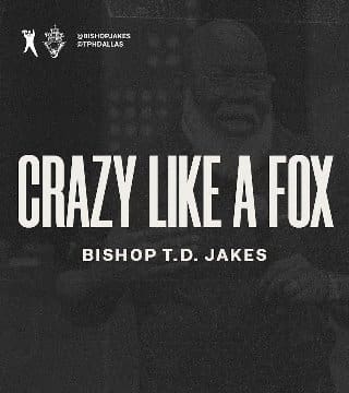 TD Jakes - Crazy Like a Fox