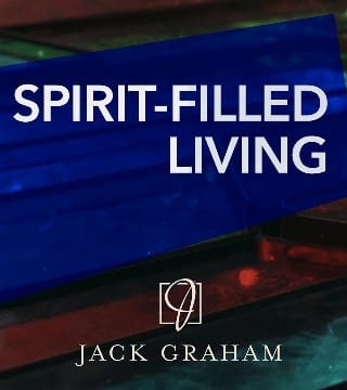 Jack Graham - Spirit-Filled Living