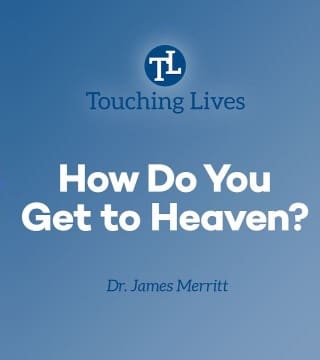 James Merritt - How Do You Get to Heaven?