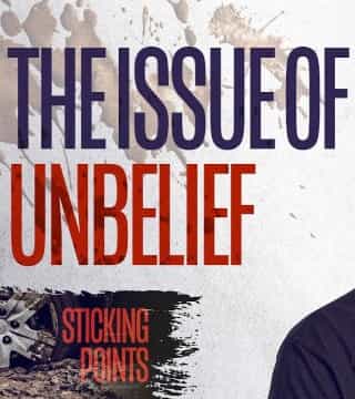 Jeff Schreve - The Issue of Unbelief