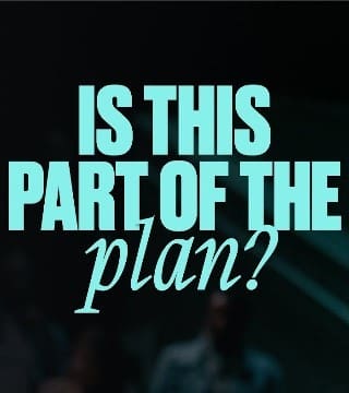 Steven Furtick - Is This Part of The Plan?