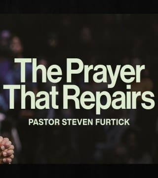 Steven Furtick - The Prayer That Repairs