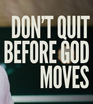 Steven Furtick - Don't Quit Before God Moves