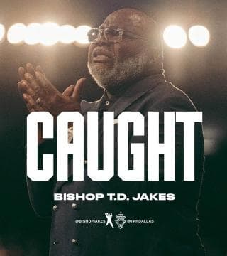 TD Jakes - Caught