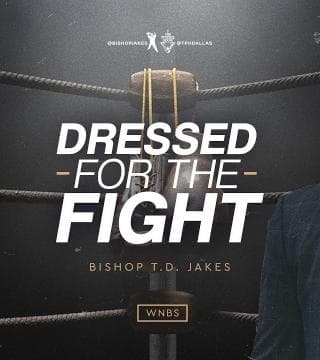 TD Jakes - Dressed for the Fight