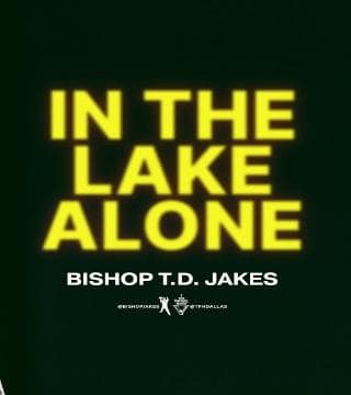 TD Jakes - In the Lake Alone