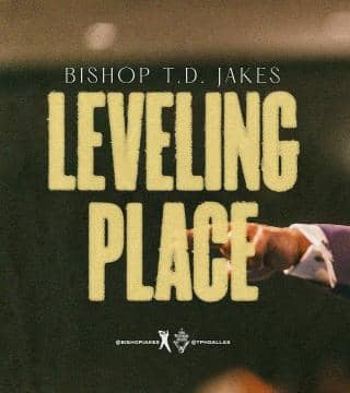 TD Jakes - Leveling Place