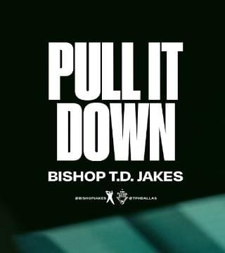 TD Jakes - Pull It Down
