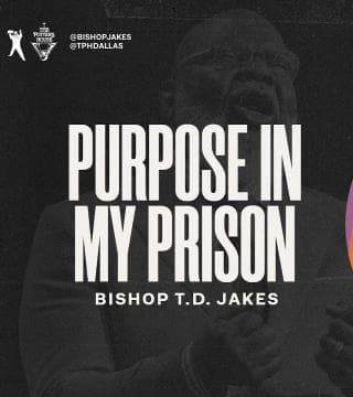 TD Jakes - Purpose in my Prison