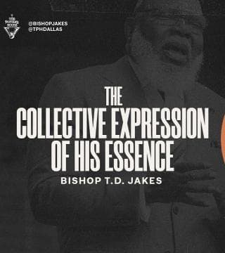 TD Jakes - The Collective Expression of His Essence