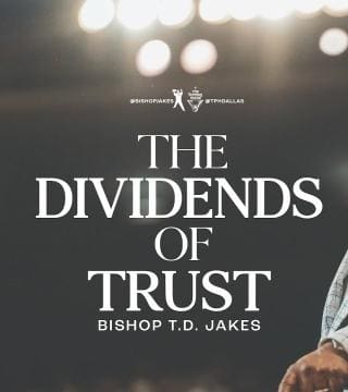 TD Jakes - The Dividends of Trust