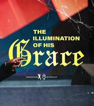 TD Jakes - The Illumination of His Grace