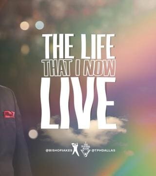 TD Jakes - The Life That I Now Live