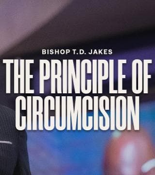TD Jakes - The Principle of Circumcision