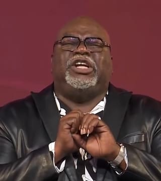 TD Jakes - What to Do When God Says ENOUGH