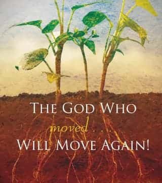 Bill Johnson - The God Who Moved Will Move Again