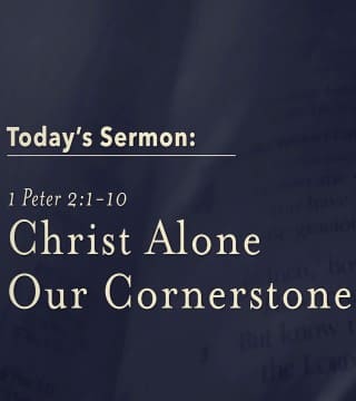 Jack Graham - Christ Alone Our Cornerstone