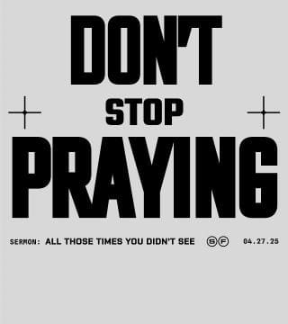 Steven Furtick - Praying With a Broken Heart