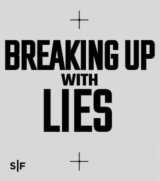 Steven Furtick - What You Need to Break Up With