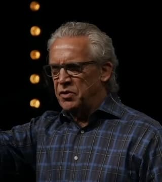 Bill Johnson - Is Fear Misplaced Worship?