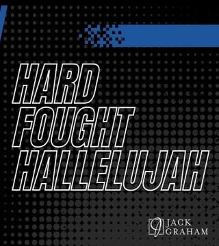 Jack Graham - A Hard Fought Hallelujah