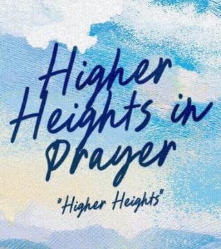 Chris Hodges - Higher Heights in Prayer