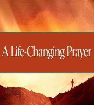David Jeremiah - A Life-Changing Prayer