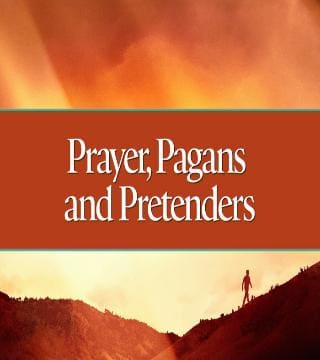 David Jeremiah - Prayer, Pagans and Pretenders